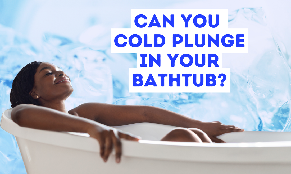 Can You Cold Plunge in Your Bathtub?